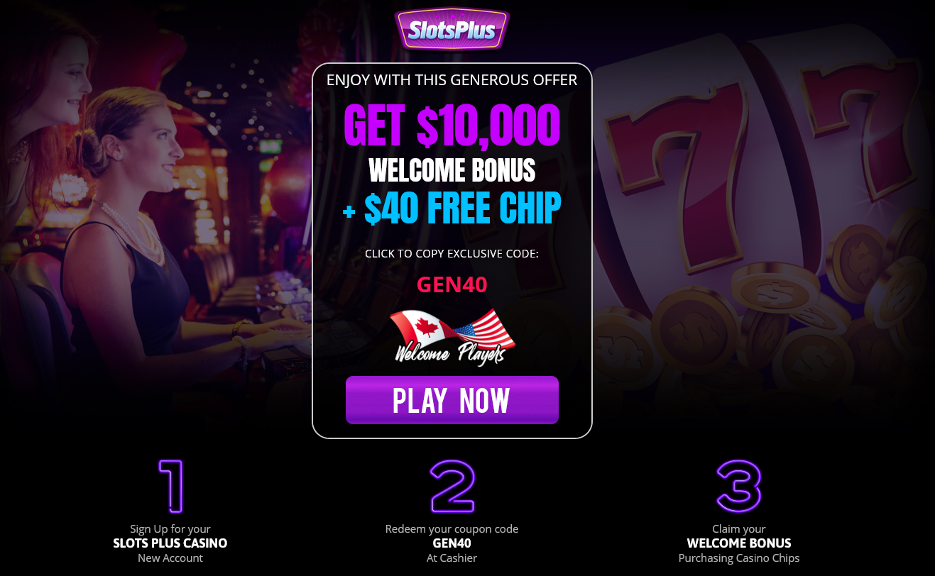 GET $10,000 WELCOME
                                                BONUS + $40 FREE CHIP